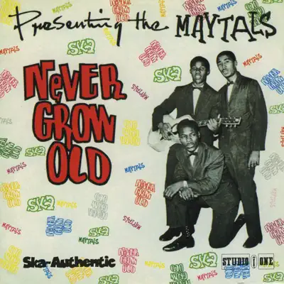 Never Grow Old - The Maytals Never Grow Old - The Maytals