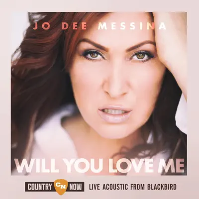Will You Love Me (Live from Blackbird) - Single - Jo Dee Messina
