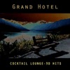 Grand Hotel - Coktail Lounge - 30 Hits