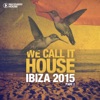 We Call It House - Ibiza 2015, Pt. 2, 2015