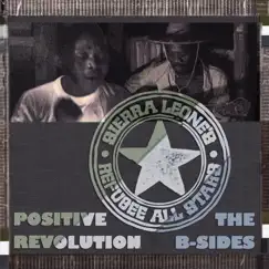 Positive Revolution- The B-Sides by Sierra Leone's Refugee All Stars album reviews, ratings, credits