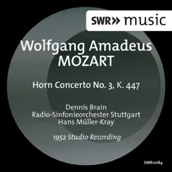 Mozart: Horn Concerto No. 3, K. 447 - Single by Dennis Brain, Stuttgart Radio Symphony Orchestra & Hans Müller-Kray album reviews, ratings, credits