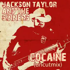 Cocaine (Uncutmix) - Single by Jackson Taylor & The Sinners album reviews, ratings, credits