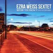Ezra Weiss Sextet - Winter Machine (Live)