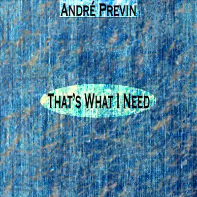 That's What I Need (Remastered) - André Previn