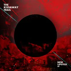 New Lipstick - EP - The Kissaway Trail