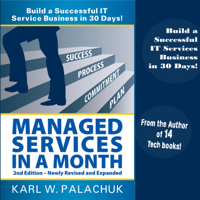 Karl W. Palachuk - Managed Services in a Month: Build a Successful IT Service Business in 30 Days, 2nd Ed. (Unabridged) artwork