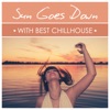 Sun Goes Down with Best Chillhouse