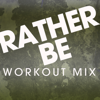 Rather Be (Pump It Remix) [Radio Edit] - Power Music Workout