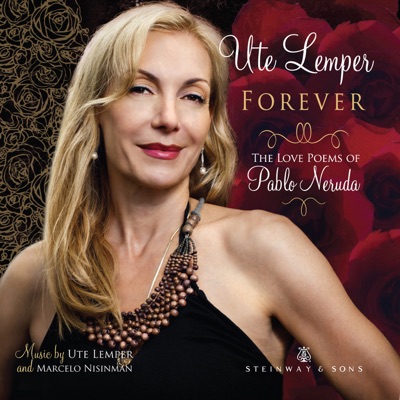 Forever: The Love Poems of Pablo Neruda - Ute Lemper