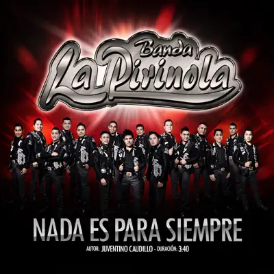 Nada Es para Siempre - Single - Banda La Pirinola