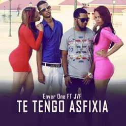 Te Tengo Asfixia (feat. Jvf) - Single - Enyer One Te Tengo Asfixia (feat. Jvf) - Single - Enyer One