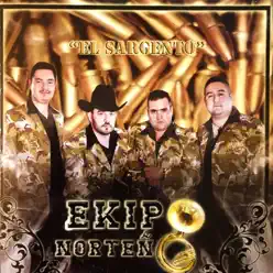 El Sargento - Ekipo Norteño El Sargento - Ekipo Norteño
