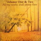 Volume One and Two All Thy Works Shall Praise Thee artwork