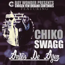 Antes De Ayer - Single - Chiko Swagg Antes De Ayer - Single - Chiko Swagg