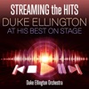 Streaming the Hits - Duke Ellington at His Best On Stage