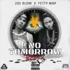 No Tomorrow Remix (feat. Fetty Wap) - Single album lyrics, reviews, download