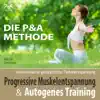 Stream & download Progressive Muskelentspannung & Autogenes Training - hochwirksame ganzheitliche Tiefenentspannung - die P&A Methode