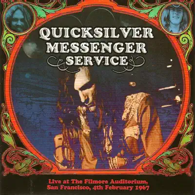 Live at the Filmore Auditorium, San Francisco, 4th February 1967 - Quicksilver Messenger Service