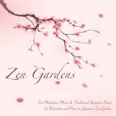 Zen Gardens - Zen Meditation Music & Traditional Japanese Songs for Relaxation and Peace in Japanese Zen Garden artwork