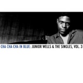 Cha Cha Cha in Blue: Junior Wells & the Singles, Vol. 3 artwork