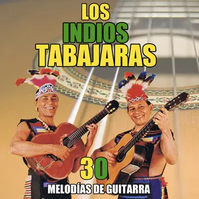 30 Melodías De Guitarra - Los Índios Tabajaras 30 Melodías De Guitarra - Los Índios Tabajaras