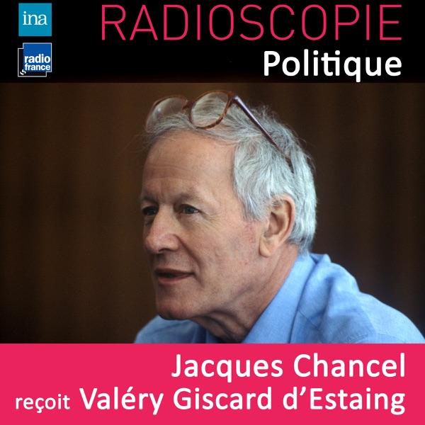 Radioscopie (Politique): Jacques Chancel reçoit Valéry Giscard d'Estaing - Valery Giscard d'Estaing & Jacques Chancel