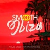 Smooth Ibiza (House Vibes from the White Isle)
