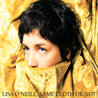Lisa O'Neill - Same Cloth or Not artwork