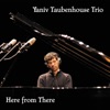 Yaniv Taubenhouse - Here from There (feat. Garrett Jones & Darren Novotny)