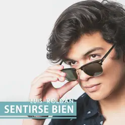Sentirse Bien - Single - Luis Roldán