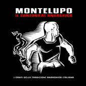 Il canzoniere anarchico (I canti della tradizione anarchica italiana) - Montelupo