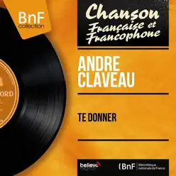 Te donner (feat. Léo Chauliac et son orchestre) [Mono Version] - EP - André Claveau