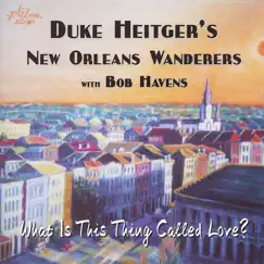 What Is This Thing Called Love (feat. Bob Havens) by Duke Heitger's New Orleans Wanderers album reviews, ratings, credits