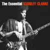 The Essential Stanley Clarke album lyrics, reviews, download