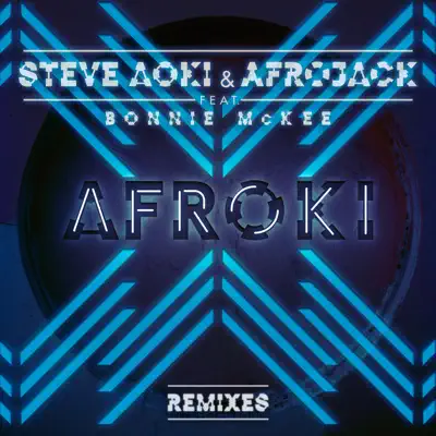 Afroki (feat. Bonnie McKee) [Remixes] - Single - Afrojack