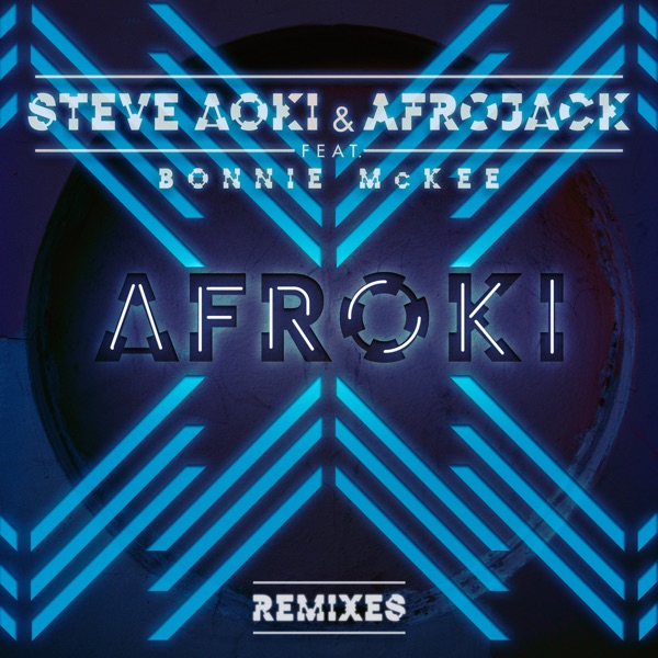 Afroki (feat. Bonnie McKee) [Remixes] - Single - Steve Aoki & AFROJACK