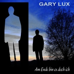 Gary Lux - Am Ende bin es doch ich