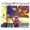 A Change Will Do You Good, 2014