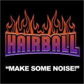 Hairball - Make Some Noise