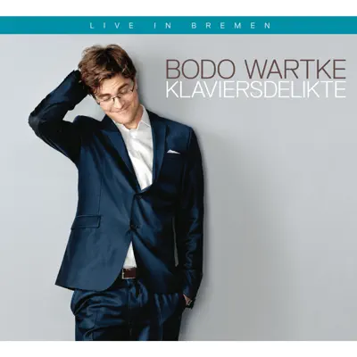 Klaviersdelikte - Live in Bremen - Bodo Wartke Klaviersdelikte - Live in Bremen - Bodo Wartke