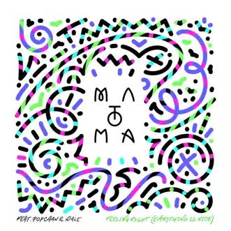 Feeling Right (Everything Is Nice) [feat. Popcaan & Wale] - Single by Matoma album reviews, ratings, credits