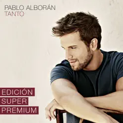 Tanto (Edición Super Premium) - Pablo Alborán