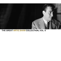 The Great Artie Shaw Collection, Vol. 6 - Artie Shaw