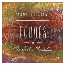 Echoes of the Outlaw Roadshow - Counting Crows