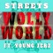 Wolly World (feat. Young Jerz) - Streets lyrics