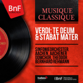Verdi: Te Deum & Stabat Mater (Mono Version) - EP - Sinfonieorchester Aachen, Aachener Domchor & Theodor Bernhard Rehmann