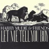 Harry Mudie & Friends-Let Me Tell You Boy