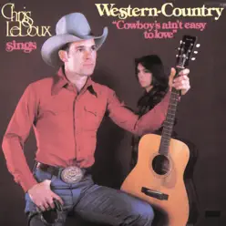 Cowboys Ain't Easy to Love - Chris LeDoux