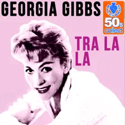 Tra La La (Remastered) - Single - Georgia Gibbs Tra La La (Remastered) - Single - Georgia Gibbs